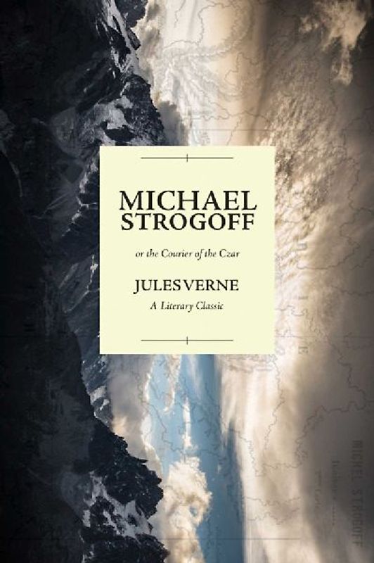 Michael Strogoff; Or the Courier of the Czar