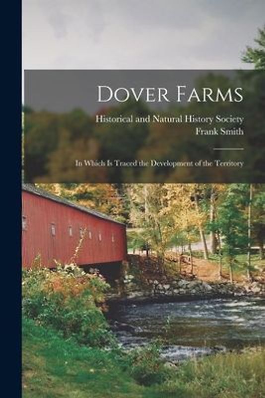 Dover Farms; in Which is Traced the Development of the Territory