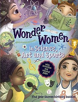 Wonder Women in Science, Art and Sports