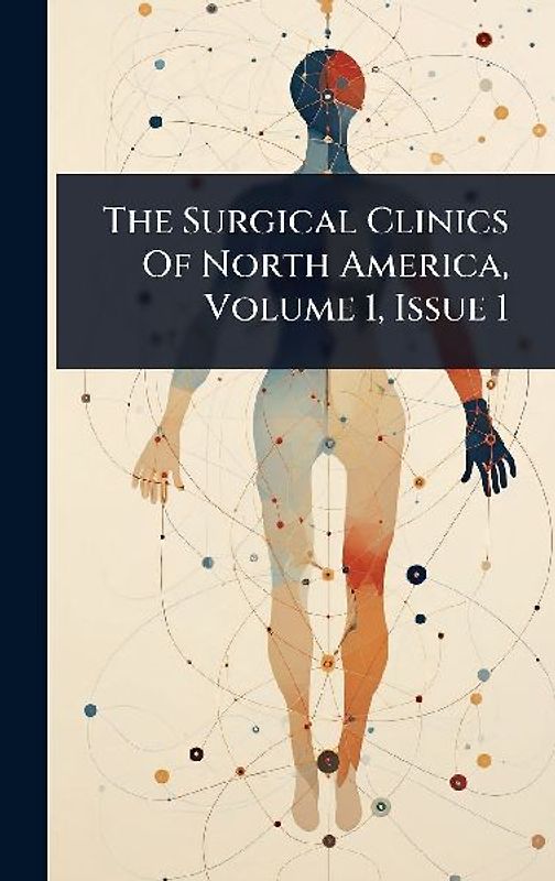 The Surgical Clinics Of North America, Volume 1, Issue 1