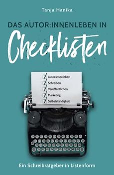 Das Autor:innenleben in Checklisten: Ein Schreibratgeber in Listenform