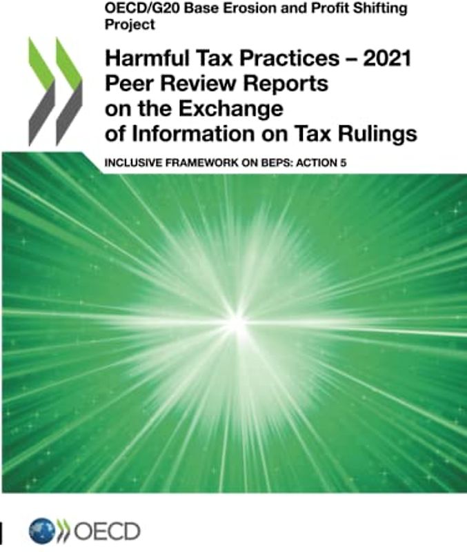 Harmful Tax Practices – 2021 Peer Review Reports on the Exchange of Information on Tax Rulings: Inclusive Framework on BEPS: Action 5 (OECD/G20 Base Erosion and Profit Shifting Project)