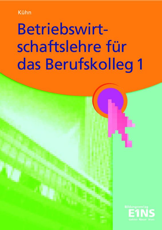 Betriebswirtschaftslehre / Betriebswirtschaftslehre für das Berufskolleg I