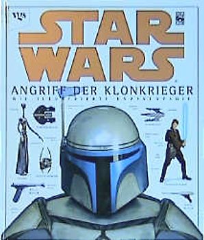 Star Wars. Episode II: Angriff der Klonkrieger - Die illustrierte Enzyklopädie
