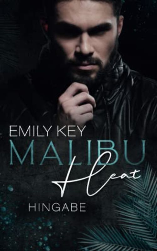 Malibu Heat: Hingabe: He is her Sisters Boyfriend. (Malibu Summer Feelings, Band 5)