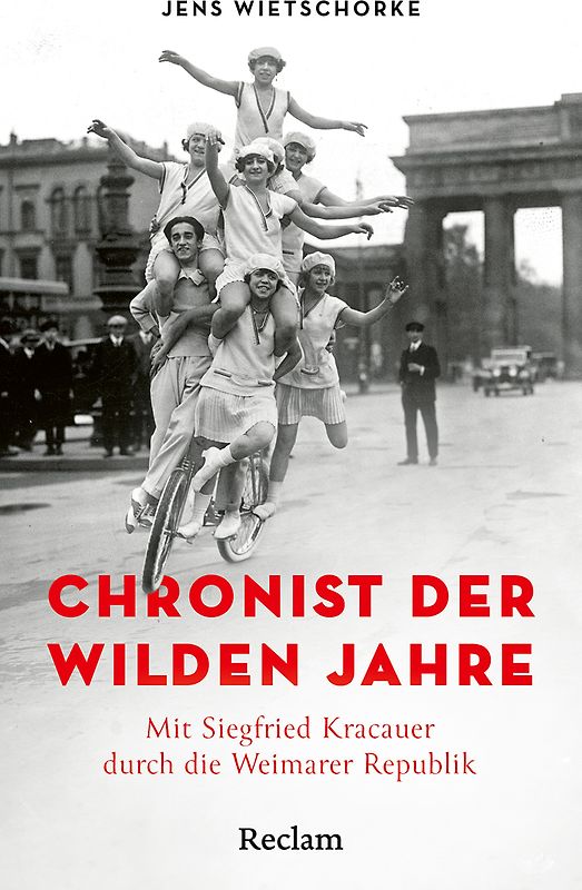 Chronist der wilden Jahre. Mit Siegfried Kracauer durch die Weimarer Republik