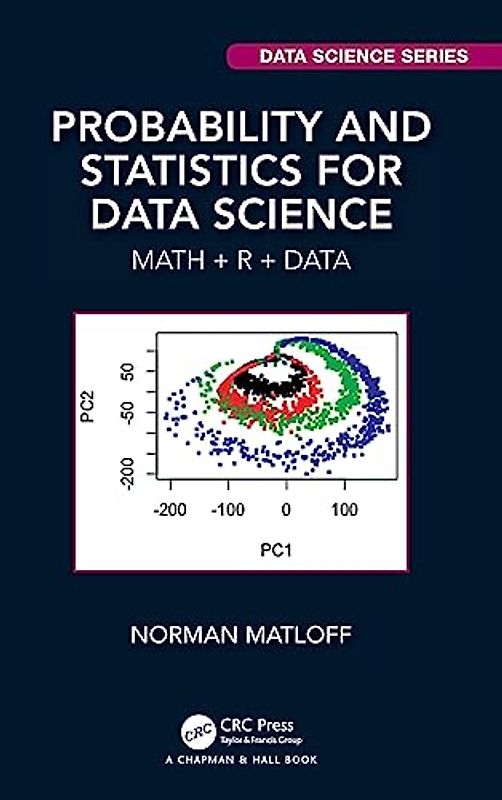 Probability and Statistics for Data Science: Math + R + Data (Chapman & Hall/Crc Data Science)