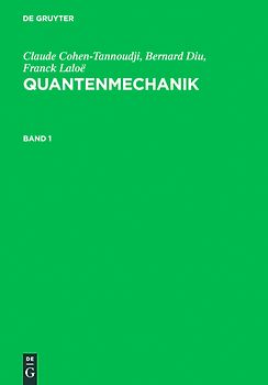 Claude Cohen-Tannoudji; Bernard Diu; Franck Laloë: Quantenmechanik / Claude Cohen-Tannoudji; Bernard Diu; Franck Laloë: Quantenmechanik. Band 1