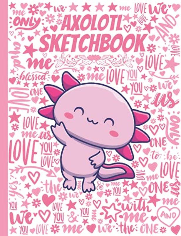 Axolotl Sketchbook: Cute Large Notebook for Drawing, Doodling, Sketching - Blank Paper 8.5 X 11 Inc - 110 Pages - Great Gift (Axolotl Amphibian)