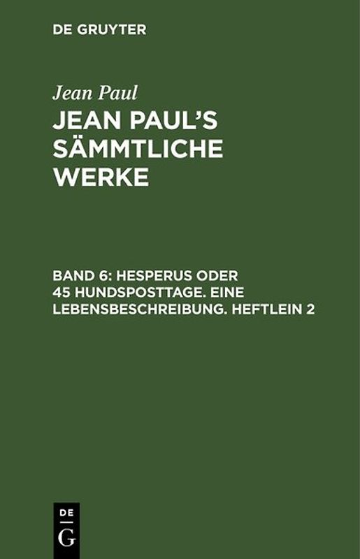 Jean Paul: Jean Paul’s Sämmtliche Werke / Hesperus oder 45 Hundsposttage. Eine Lebensbeschreibung. Heftlein 2
