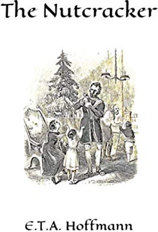 The Nutcracker: The Original 1853 Edition With Illustrations