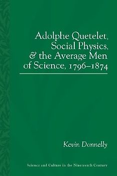 Adolphe Quetelet, Social Physics and the Average Men of Science, 1796-1874