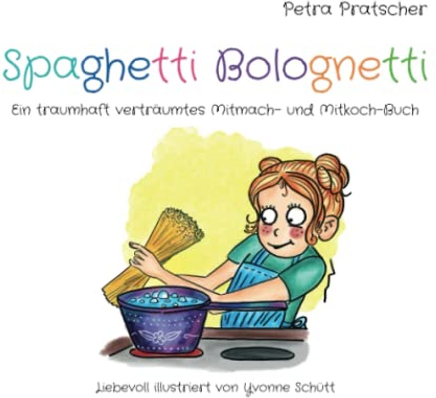 Spaghetti Bolognetti: Ein traumhaft verträumtes Mitmach- & Mitkoch-Buch