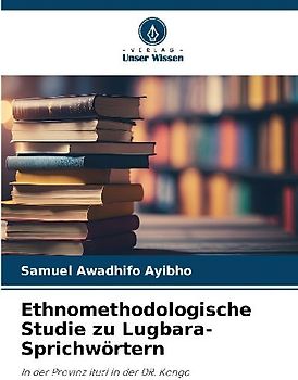 Ethnomethodologische Studie zu Lugbara-Sprichwörtern