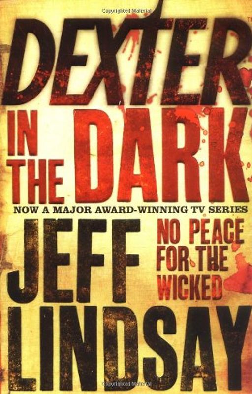 Dexter in the Dark: No peace for the wicked - Jeff Lindsay