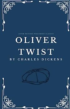 Oliver Twist: The 1838 Adventure Drama Classic (Annotated)
