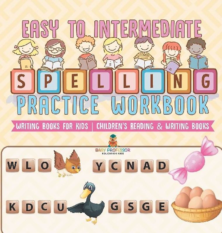 Easy to Intermediate Spelling Practice Workbook - Writing Books for Kids | Children's Reading & Writing Books