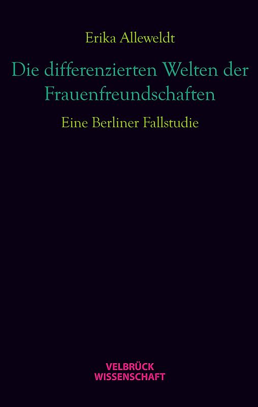 Die differenzierten Welten der Frauenfreundschaften