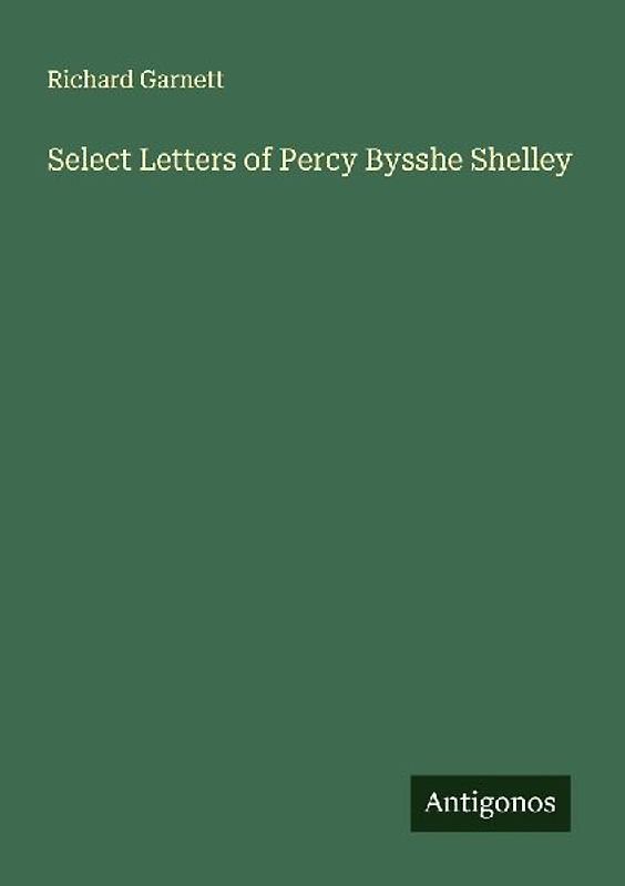 Select Letters of Percy Bysshe Shelley