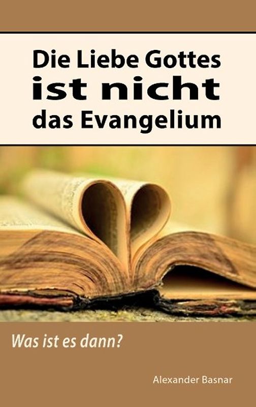 Die Liebe Gottes ist nicht das Evangelium