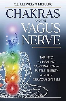 Chakras and the Vagus Nerve: Tap into the Healing Combination of Subtle Energy & Your Nervous System