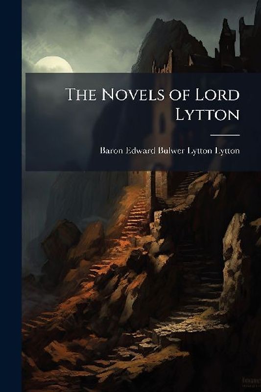 The Novels of Lord Lytton
