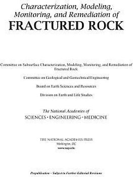 Characterization, Modeling, Monitoring, and Remediation of Fractured Rock