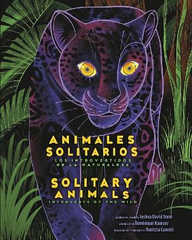 Solitary Animals: Introverts of the Wild/Animales Solitarios: Los Introvertidos de la Naturaleza(bilingual English-Spanish Edition)