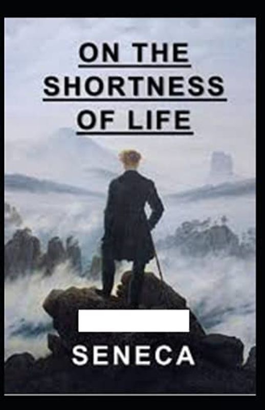 On the Shortness of Life illustrated by seneca