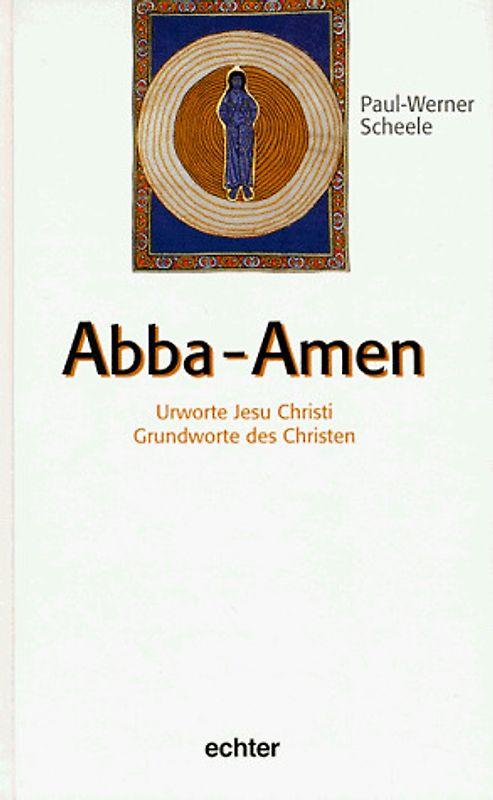Abba - Amen. Urwort Jesu Christi. Grundworte der Christen