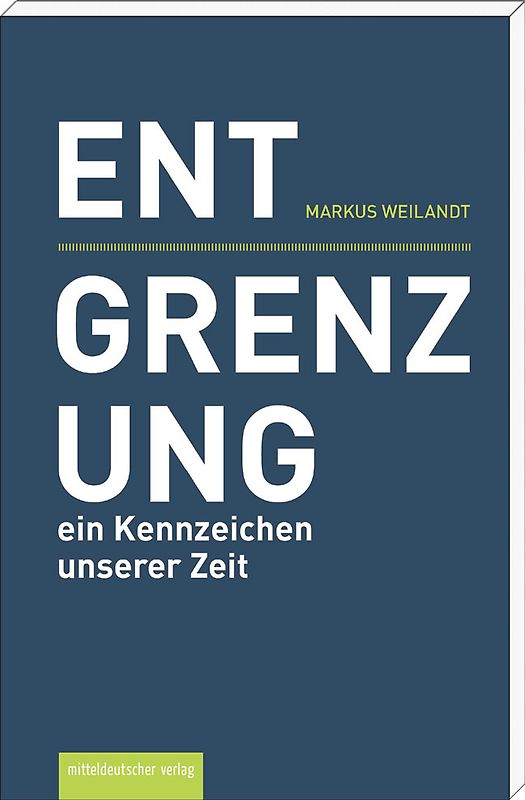 Entgrenzung – ein Kennzeichen unserer Zeit