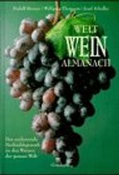 Welt-Weinalmanach. Das umfassende Nachschlagewerk zu den Weinen der ganzen Welt
