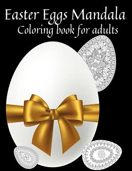 Easter Eggs Mandala For Adults: Easter gifts, Easter mandalas and interesting Easter egg designs for stress relief and relaxation