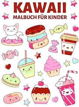 Kawaii Malbuch für Kinder: Niedliche und einfache Malvorlagen mit Kawaii-Tieren, Süßigkeiten, Essen, Wolken ... und mehr für alle Altersgruppen.