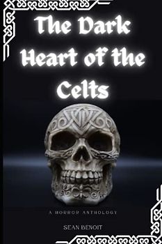 The Dark Heart of the Celts: A Horror Anthology