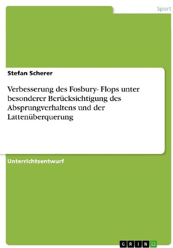 Verbesserung des Fosbury- Flops unter besonderer Berücksichtigung des Absprungverhaltens und der Lattenüberquerung