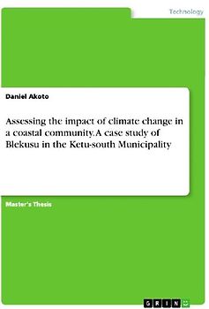 Assessing the impact of climate change in a coastal community. A case study of Blekusu in the Ketu-south Municipality