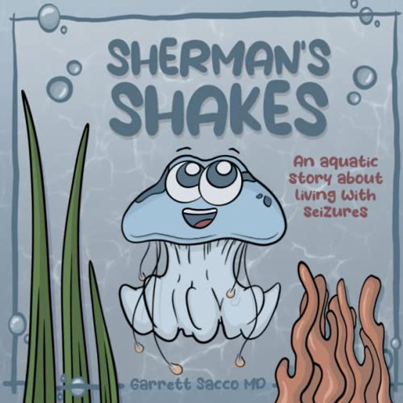 Sherman’s Shakes: An Aquatic Story About Living With Seizures