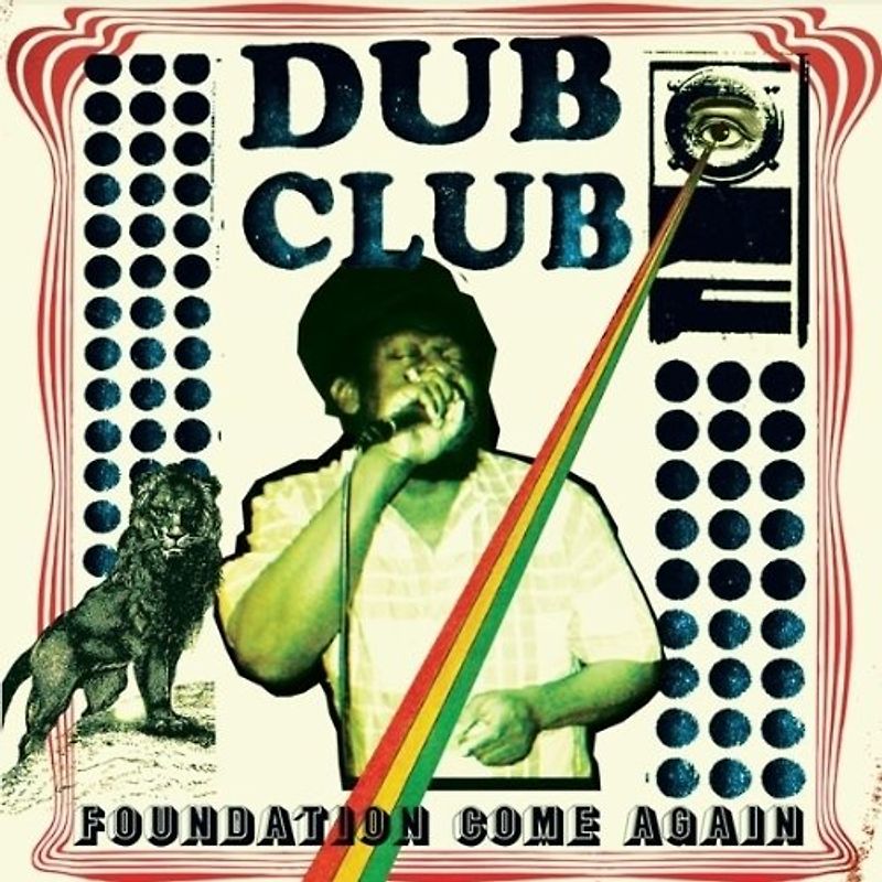 Dub Club Presents - Foundation Come Again