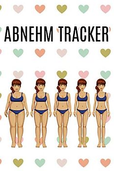 Abnehm Tracker: Für Frauen / Journal für Körperwerte / Maße Bauch Brust Arme usw. / Gewicht / Notizen / Fortschritt analysieren