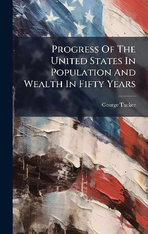 Progress Of The United States In Population And Wealth In Fifty Years