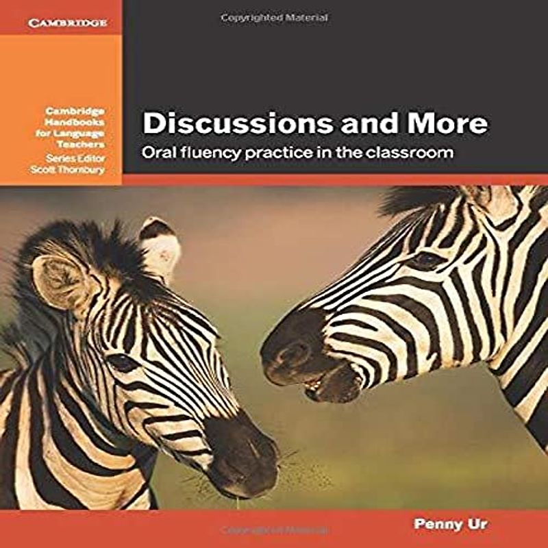 Discussions and More: Oral Fluency Practice in the Classroom (Cambridge Handbooks for Language Teachers)