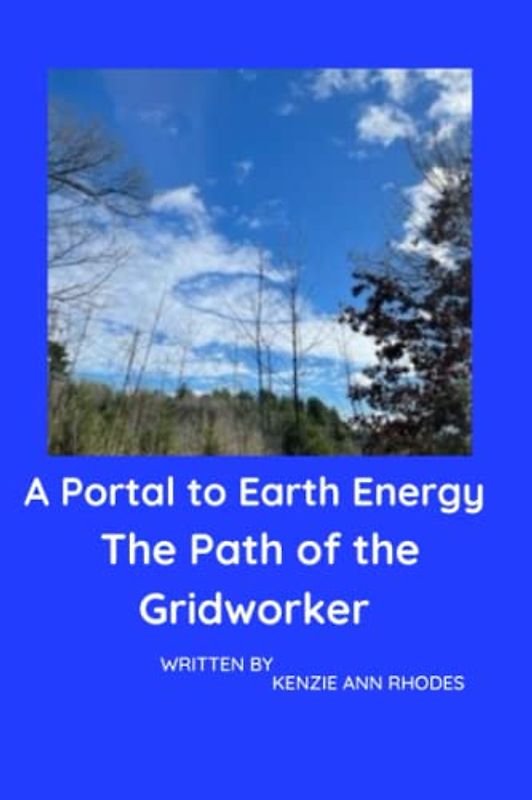 A Portal to Earth Energy, The Path of the Gridworker (Earth Energy Healing The Path of the Gridworker)