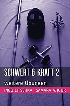 Schwert & Kraft 2: weitere Übungen (Schwert und Kraft Serie, Band 2)