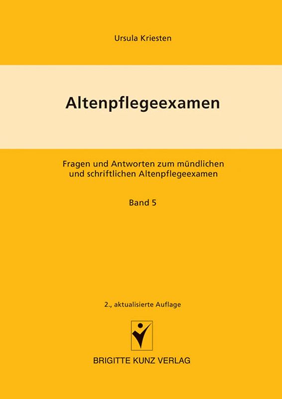 Altenpflegeexamen Fragen und Antworten zum mündlichen und schriftlichen Altenpflegeexamen