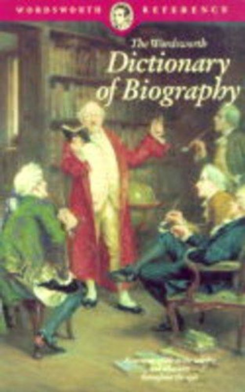 The Wordsworth Dictionary of Biography [Paperback]