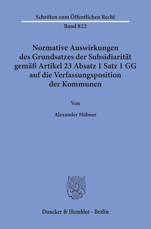 Normative Auswirkungen des Grundsatzes der Subsidiarität gemäß Artikel 23 Absatz 1 Satz 1 GG auf die Verfassungsposition der Kommunen.