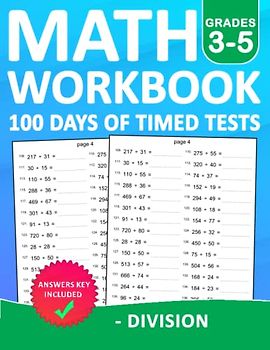Math Workbook 100 Days of Timed Tests Division Grades 3-5 With Answers: 100 Days of Timed Tests Division Double and Triple Digits For Kids Ages 8-10 ... 100 Days of Timed Tests Beginner Math Drills
