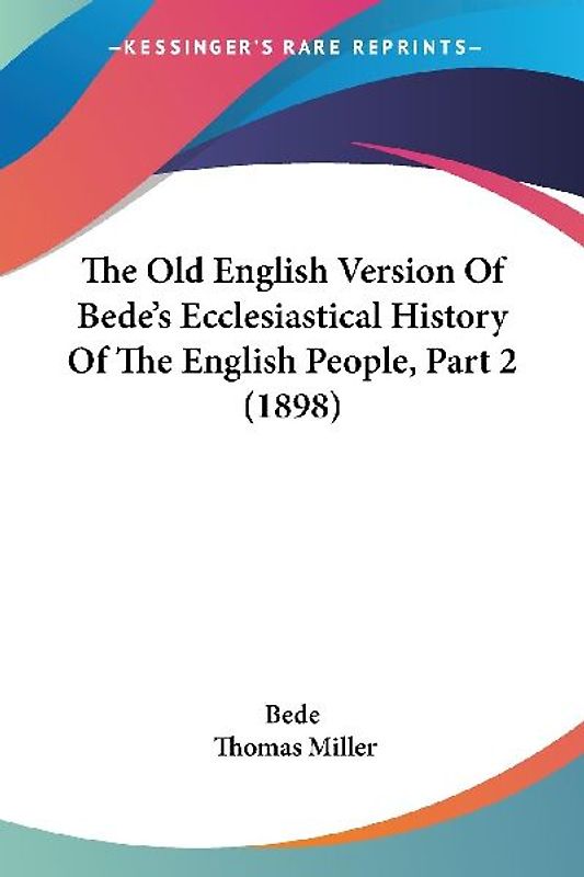 The Old English Version Of Bede's Ecclesiastical History Of The English People, Part 2 (1898)