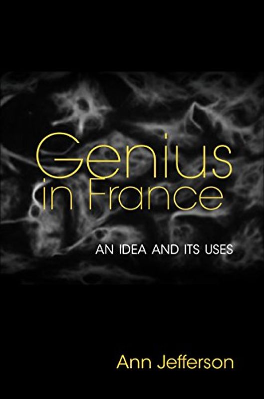 Genius in France: An Idea and Its Uses
